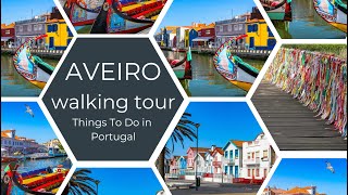 AVEIRO, Portugal | July 2023  |  4K Virtual Walking Tour