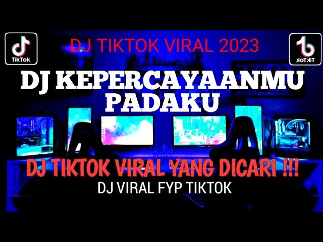 DJ KEPERCAYAANMU PADAKU FYP VIRAL TIKTOK TERBARU 2023 FULL BASS class=