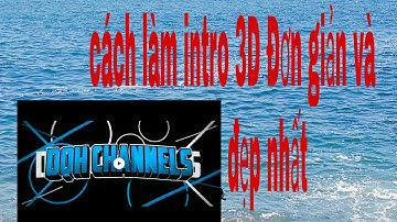 Cách làm intro 3D cho clip dễ dàng và đẹp nhất | make intro 3D for your clip