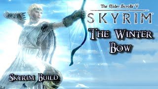 Skyrim Build: THE WINTER BOW - Frosty Combat Arcane Archer - Almost Vanilla Build