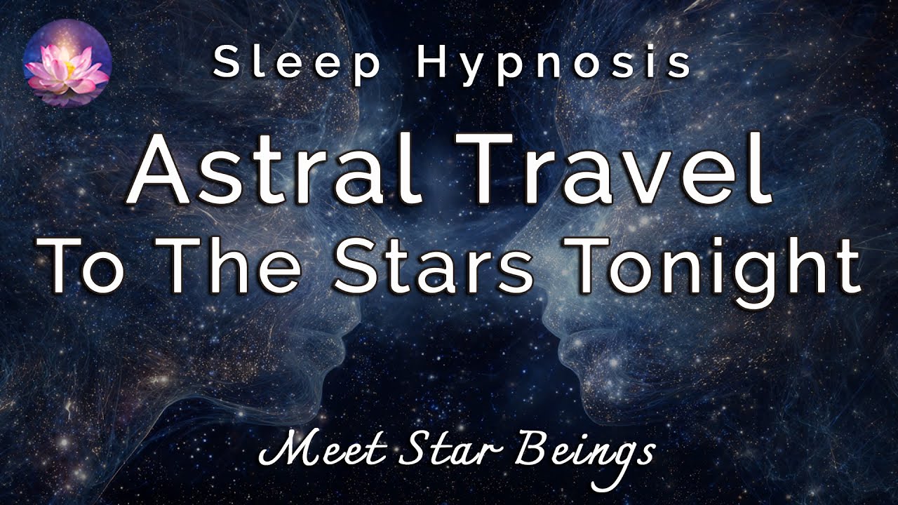 Astral Projection Guided Sleep Meditation✨Travel the Stars & Meet Divine Cosmic Light Beings Tonight