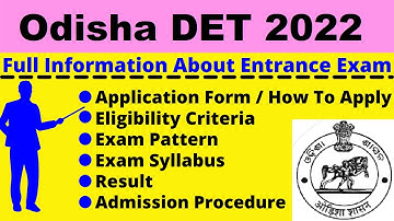 All About Odisha DET 2022: Notification, Dates, Application, Eligibility Pattern, Sylabus Admit Card