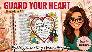 Proverbs 4:23 Bible Journaling & Verse Mapping | Guard Your Heart | Beginner Friendly