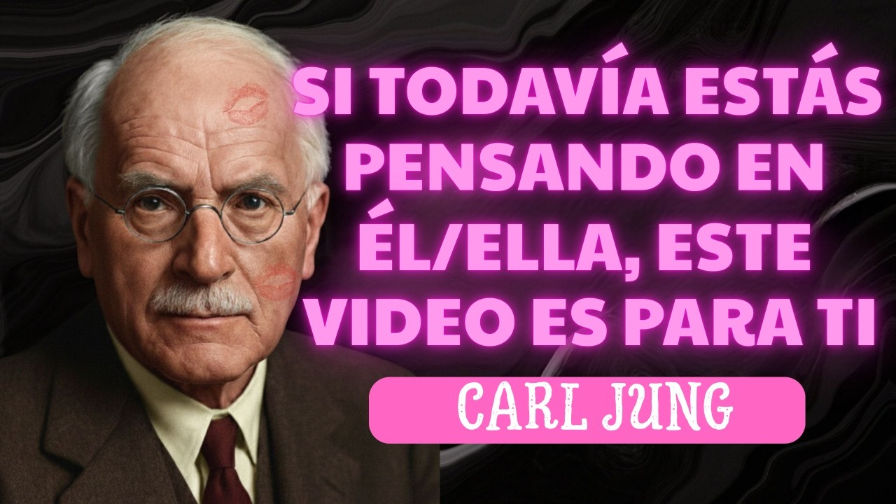 Si Todavía Estás Pensando En Esa Persona, Este Video Es Para Ti  Carl Jung