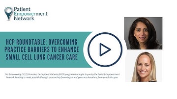 HCP Roundtable: Overcoming Practice Barriers to Enhance Small Cell Lung Cancer Care