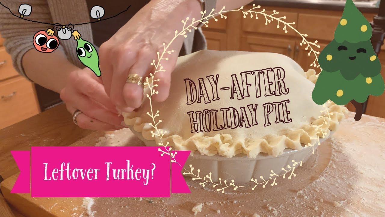 Day-After Turkey Pot Pie - My Favorite Post-Holiday Tradition - YouTube