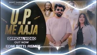 UP ME AAJA #RohitSardhana NEW EDM SITTI REMIX SONG MIX BY DJ KARTIK EDM GZB