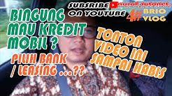 Bingung mau kredit mobil?  Simak perbedaan kredit mobil di Leasing dan Bank - Durasi: 18.22. 
