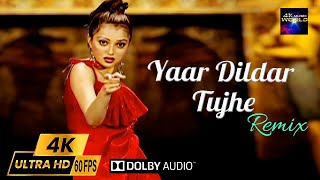 Yaar Dildar Tujhe Remix - Dj Hot Remix Vol 4 2160p 4K60fps UHD DD5.1 Remastered by 4KMusicWorld