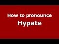 How to pronounce Hypate (Greek/Greece) - PronounceNames.com