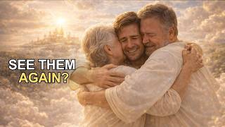 Will You Recognize Your Loved Ones in Heaven? 7 Comforting Truths About Family In Heaven