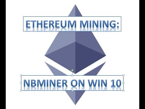 How to: Mining Ethereum | NBminer on Windows 10 | including user issues