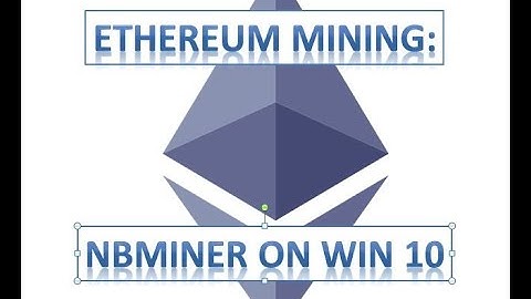 How to: Mining Ethereum | NBminer on Windows 10 | including user issues