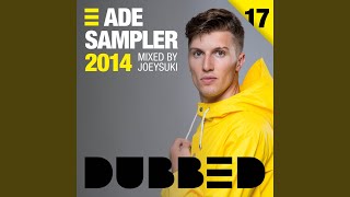 Dubbed ADE Sampler 2014 (Mixed By Joeysuki)