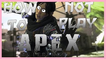 How NOT to play Apex Legends