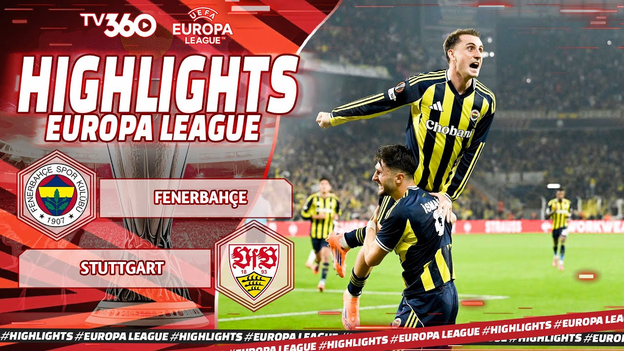 HIGHLIGHTS Fenerbahce vs Stuttgart: Akturkoglu Tỏa Sáng - UEFA Europa League 25/26