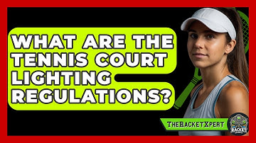 What Are The Tennis Court Lighting Regulations? - The Racket Xpert