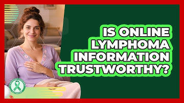 Is Online Lymphoma Information Trustworthy? - Lymphoma Support Network