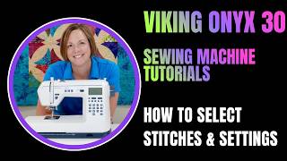 Husqvarna Viking Onyx 30 How To Select Stitches & Change Stitch Settings