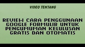 Review Cara buat Pengumuman Kelulusan Online Otomatis dengan Google #1