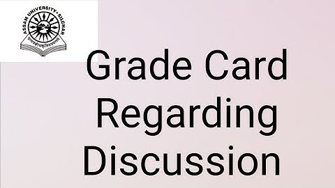Assam University Silchar|| Grade Card Regarding Important Discussion||