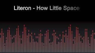 Literon - How Little Space