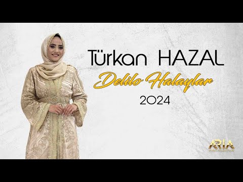 TÜRKAN HAZAL - 2024 DELİLO HALAYLAR