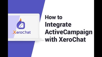 How To Integrate ActiveCampaign With XeroChat