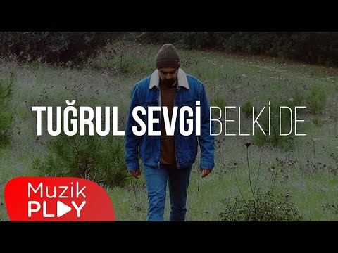 Tuğrul Sevgi - Belki De (Official Video)