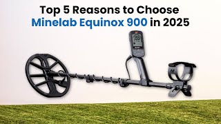 5 Reasons Why Minelab Equinox 900 Is The Best Metal Detector In 2025 Full Review