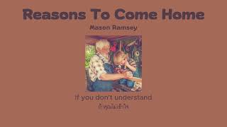 [Thaisub] Mason Ramsey - Reasons To Come Home เเปลไทย
