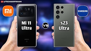 Samsung Galaxy S23 Ultra Vs Xiaomi Mi 11 Ultra | Galaxy S23 Ultra Vs Mi 11 Ultra | Which Difference