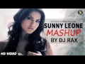 Sunny leone mashup   deejay rax remix