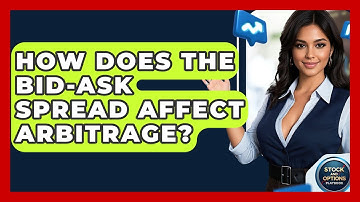 How Does The Bid-Ask Spread Affect Arbitrage? - Stock and Options Playbook
