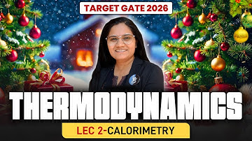 𝐂𝐚𝐥𝐨𝐫𝐢𝐦𝐞𝐭𝐫𝐲 | 𝐋𝐚𝐰𝐬 𝐨𝐟 𝐓𝐡𝐞𝐫𝐦𝐨𝐝𝐲𝐧𝐚𝐦𝐢𝐜𝐬 | 𝐂𝐒𝐈𝐑 𝐍𝐄𝐓 𝐏𝐡𝐲𝐬𝐢𝐜𝐬 | 𝐋𝐞𝐜 𝟎𝟐 | 𝐈𝐅𝐀𝐒