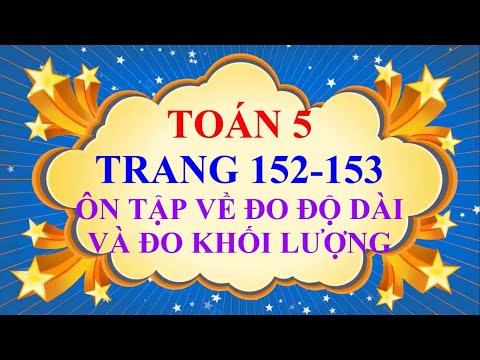 Video Toán Lớp 5 - Trang 152 - 153 - ÔN TẬP VỀ ĐO ĐỘ DÀI VÀ... - youtube