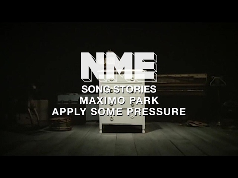 Song Stories: Maximo Park, 'Apply Some Pressure'