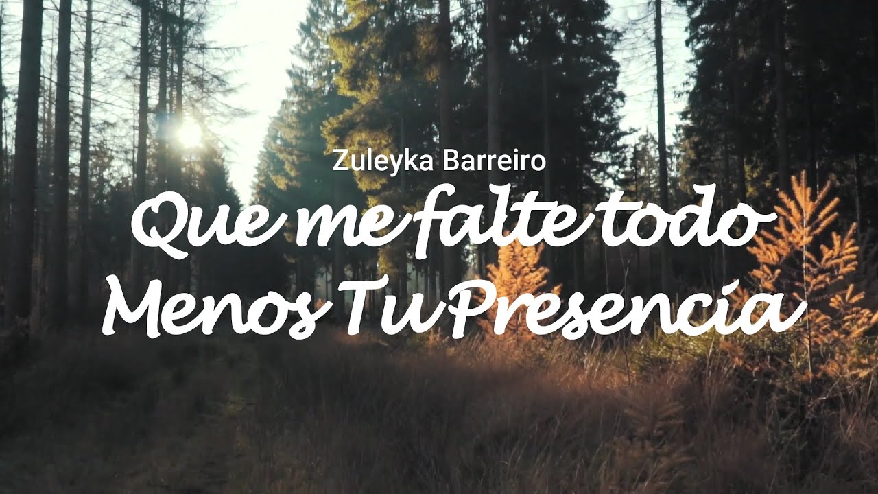 ZULEYKA BARREIRO - QUE ME FALTE TODO MENOS SU PRESENCIA - Letras