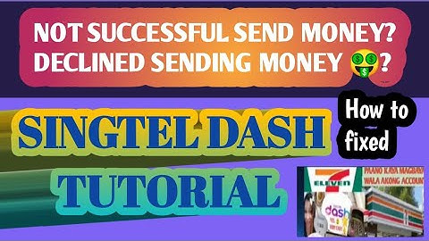 TRANSACTION DECLINED SINGTEL DASH SENDING MONEY TUTORIAL #singteldash #tutorial