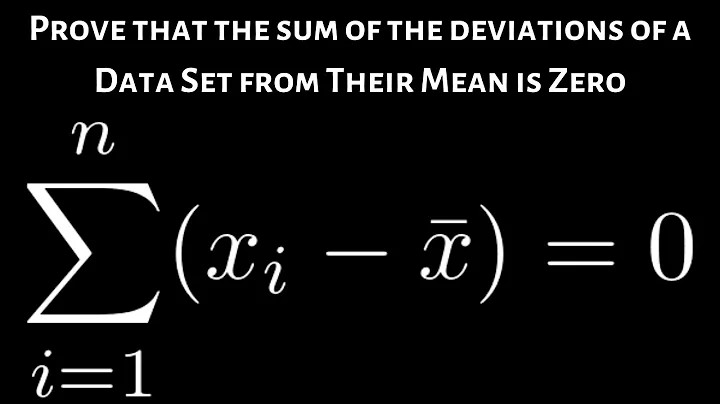 Prove that the Sum of the Deviations of a Data Set from Their Mean is Zero