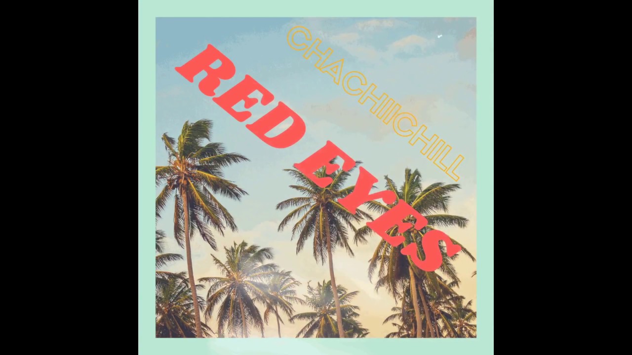 Guarda Red Eyes - Chachii Chill Prod. Sarcastic Sounds su YouTube Guarda Red Eyes - Chachii Chill Prod. Sarcastic Sounds su YouTube