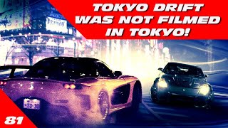 TOKYO DRIFT WAS NOT FILMED IN TOKYO