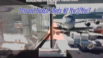 Private Match Shots #1 (Mw2/Mw3)
