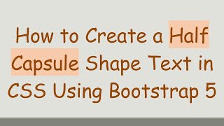 How to Create a Half Capsule Shape Text in CSS Using Bootstrap 5