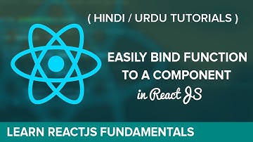 Easily Bind Function to a Component in ReactJS - Hindi / Urdu Tutorial