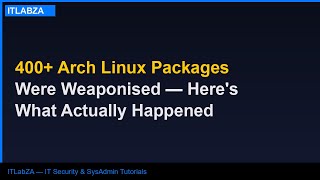 400+ Arch Linux Packages Were Weaponised — Here's What Actually Happened