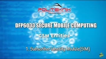 》GSM Entities | Secure Mobile Computing👨‍💻 | Politeknik Seberang Perai