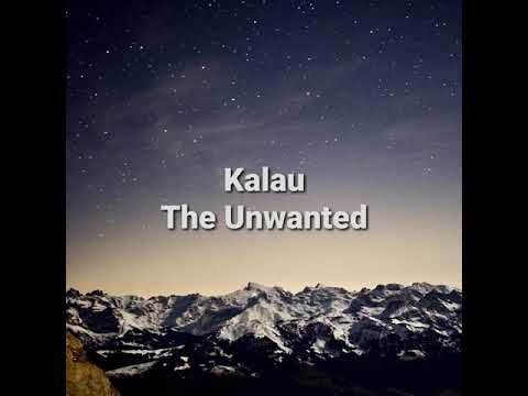  The Unwanted   Kalau High Quality