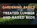 Treated Lumber and Raised Beds Treated Lumber and Raised Beds