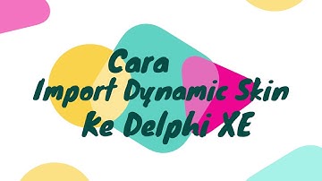 Cara Import Dynamic Skin Control Delphi XE | Component Skin Delphi
